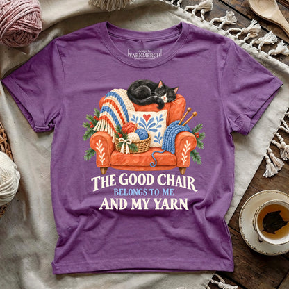 The Good Chair Belongs To Me And My Yarn T-shirt