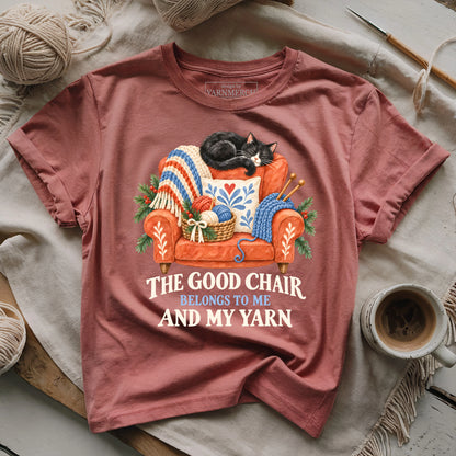 The Good Chair Belongs To Me And My Yarn T-shirt