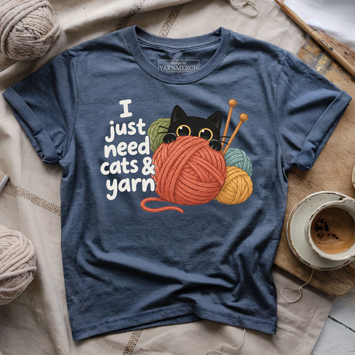 Just Need Cats & Yarn T-shirt
