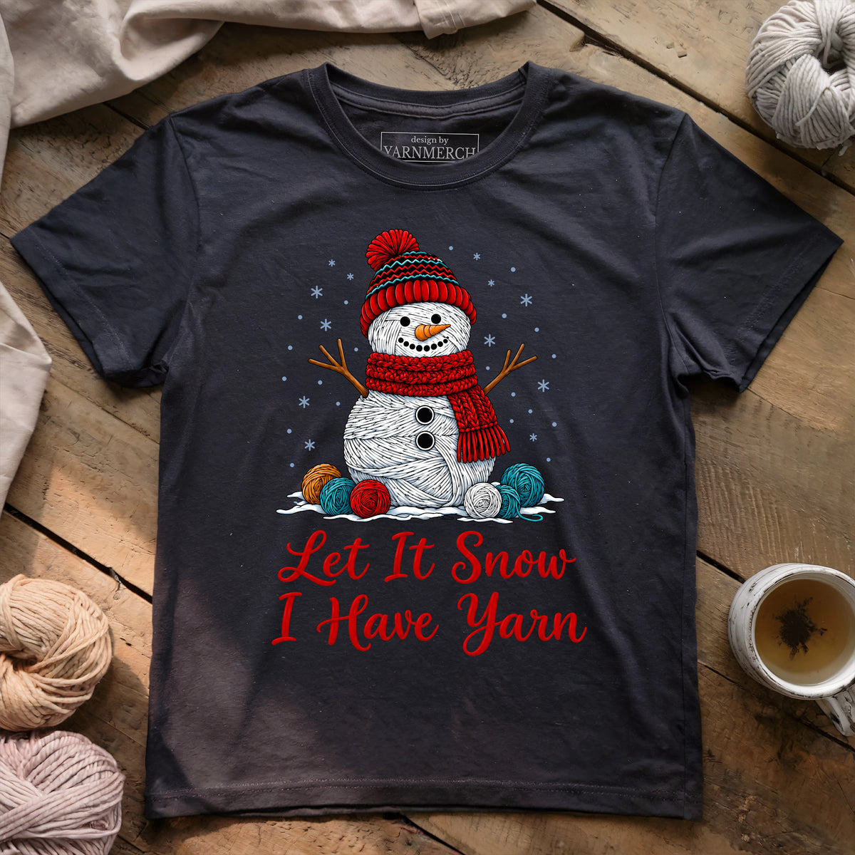 Let It Snow, I Have Yarn T-shirt