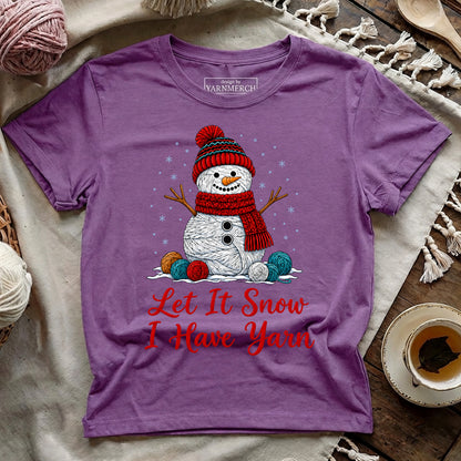Let It Snow, I Have Yarn T-shirt