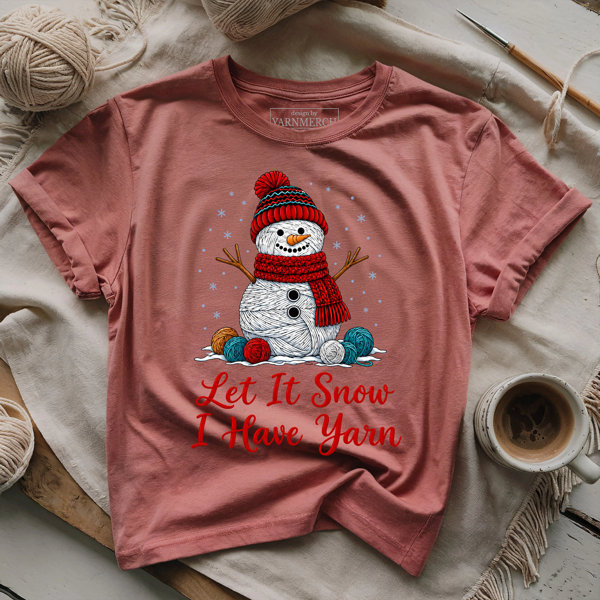 Let It Snow, I Have Yarn T-shirt