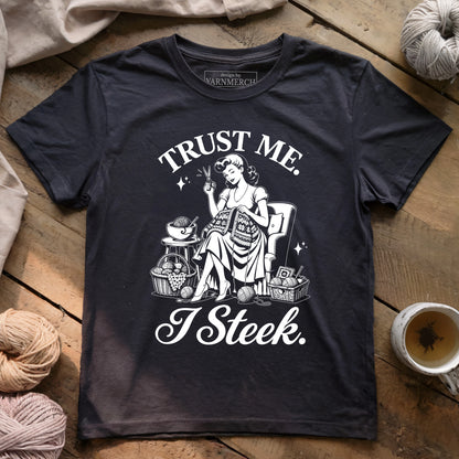 Trust Me. I Steek. T-shirt