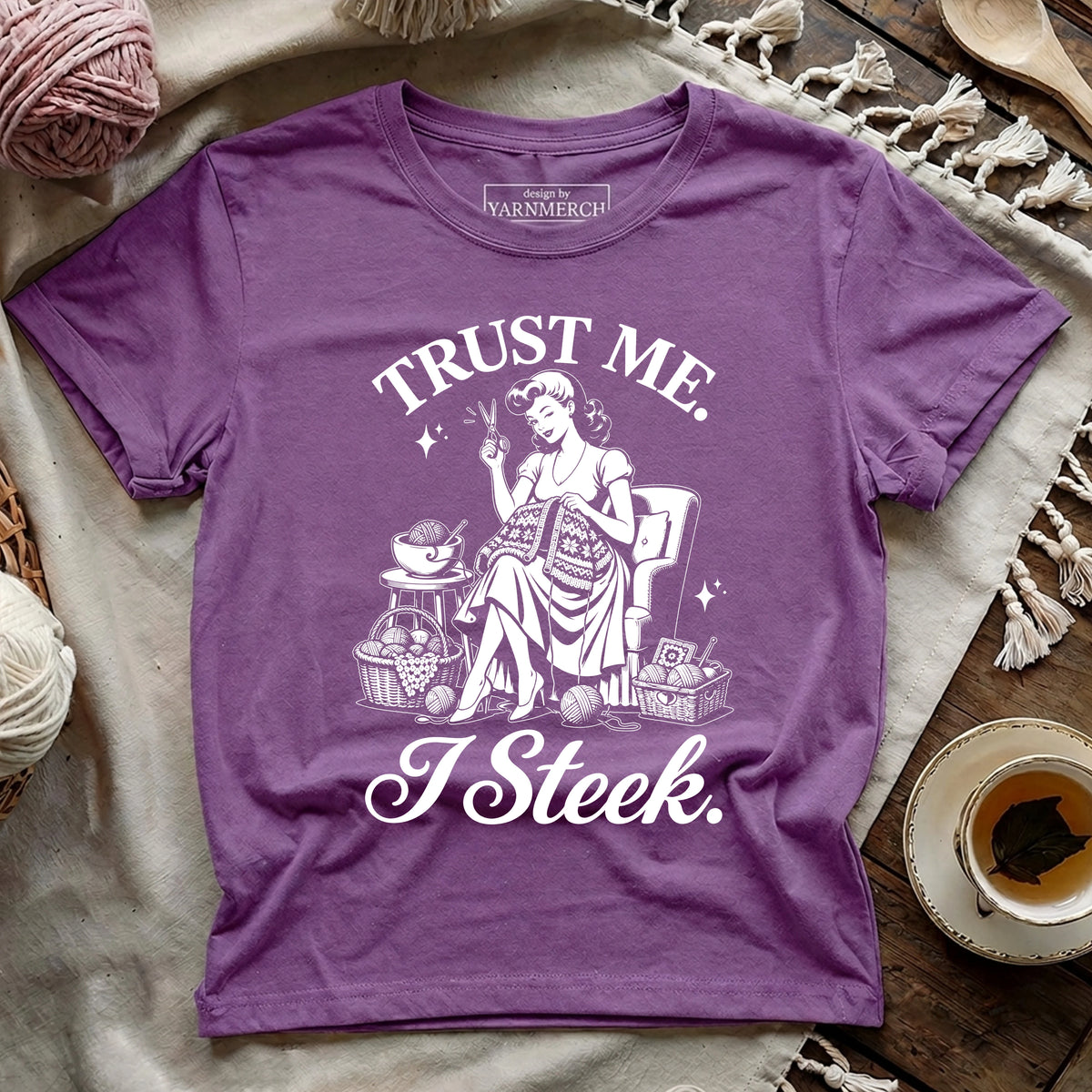 Trust Me. I Steek. T-shirt