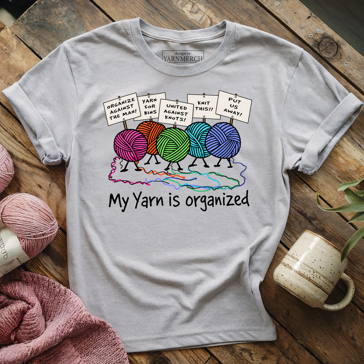 My Yarn Is Organized T-shirt