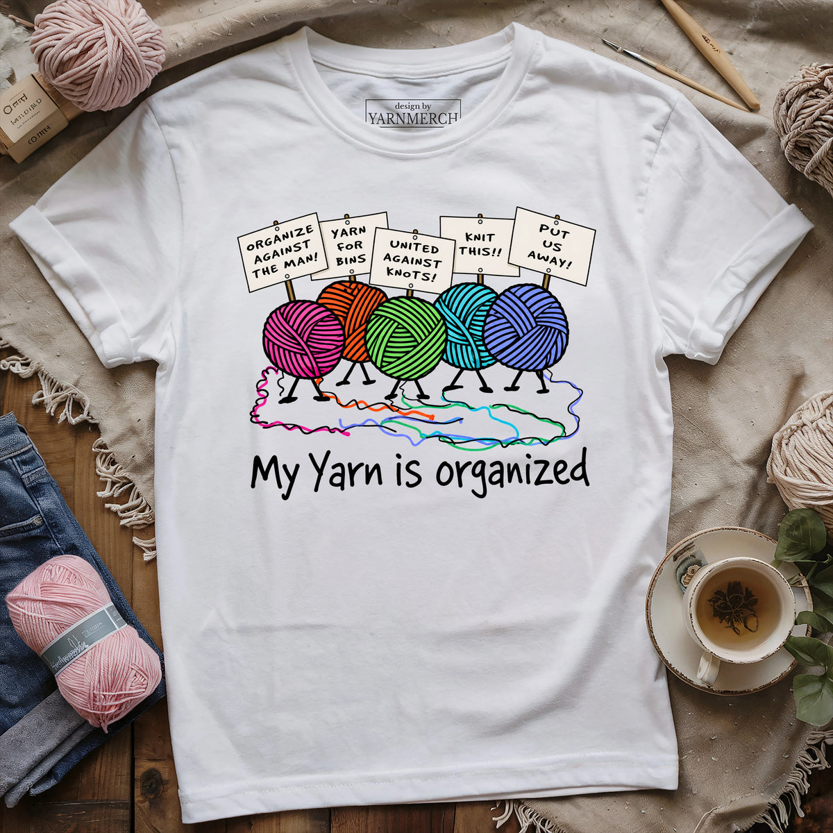 My Yarn Is Organized T-shirt