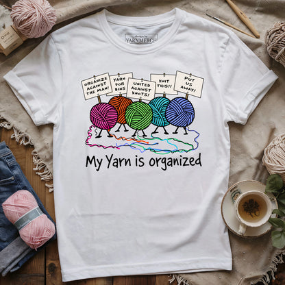 My Yarn Is Organized T-shirt