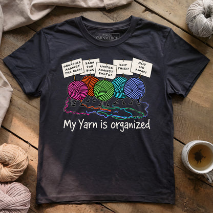 My Yarn Is Organized T-shirt