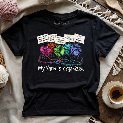 My Yarn Is Organized T-shirt