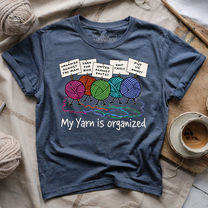 My Yarn Is Organized T-shirt