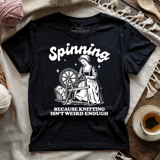 Spinning Isn't Weird Enough T-shirt