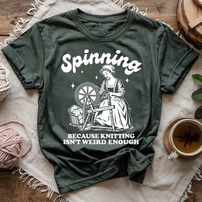 Spinning Isn't Weird Enough T-shirt