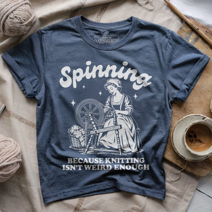 Spinning Isn't Weird Enough T-shirt