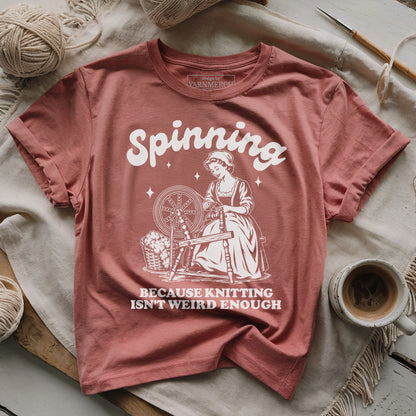 Spinning Isn't Weird Enough T-shirt