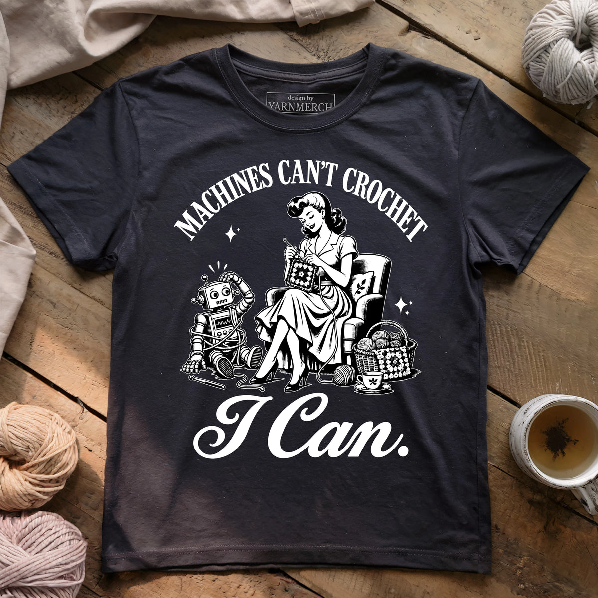 Machines Can’t Crochet. I Can. T-shirt