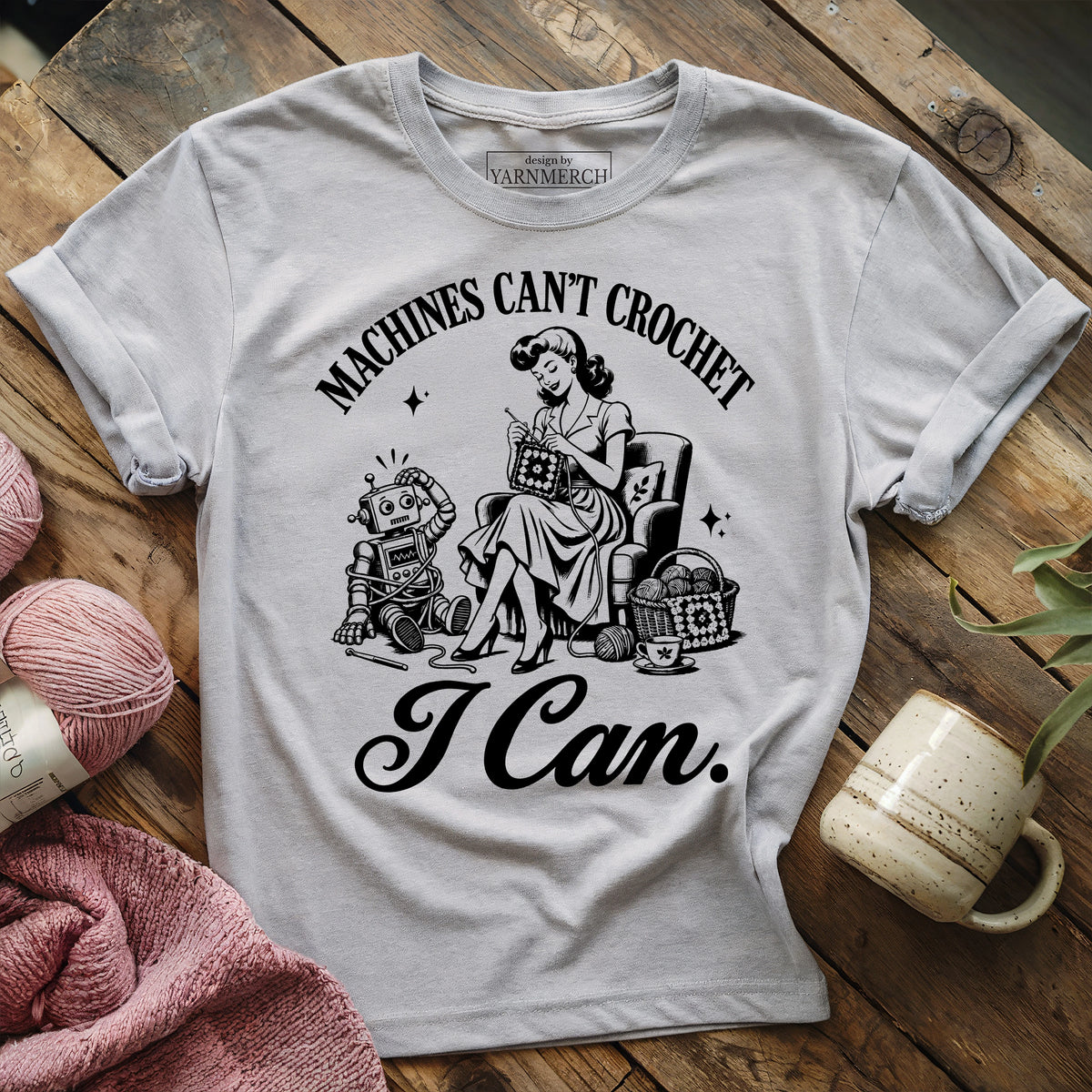 Machines Can’t Crochet. I Can. T-shirt