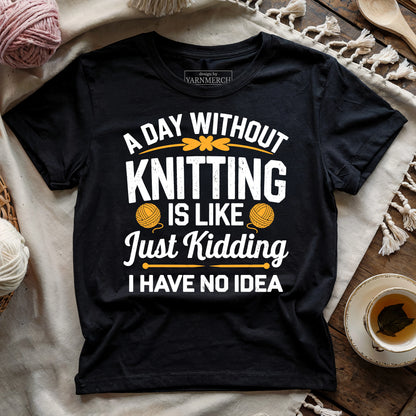 A Day Without Knitting T-shirt