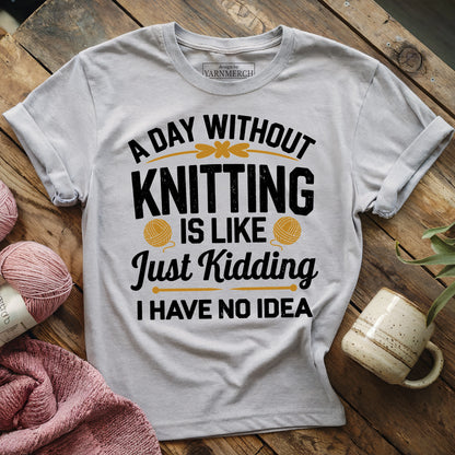 A Day Without Knitting T-shirt