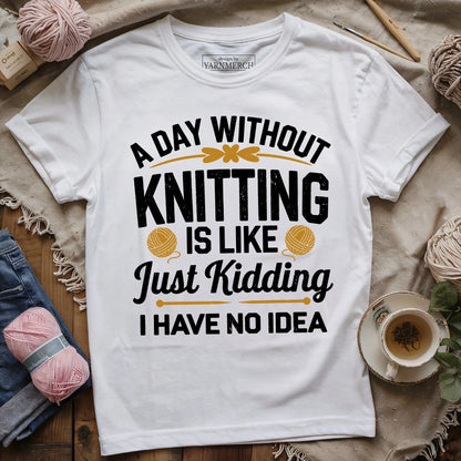 A Day Without Knitting T-shirt