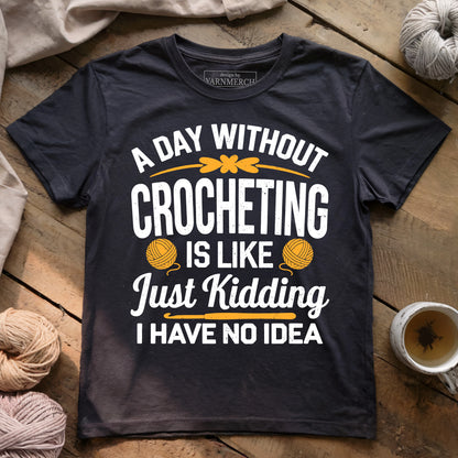 A Day Without Crocheting T-shirt