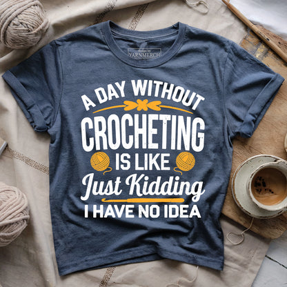 A Day Without Crocheting T-shirt