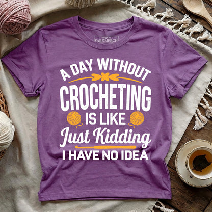 A Day Without Crocheting T-shirt