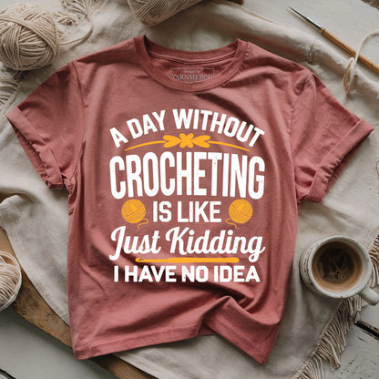 A Day Without Crocheting T-shirt