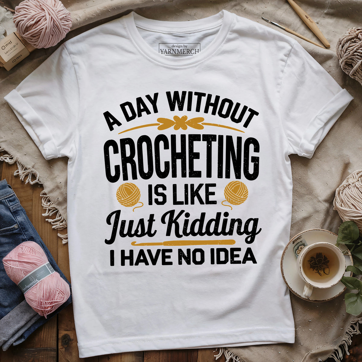 A Day Without Crocheting T-shirt