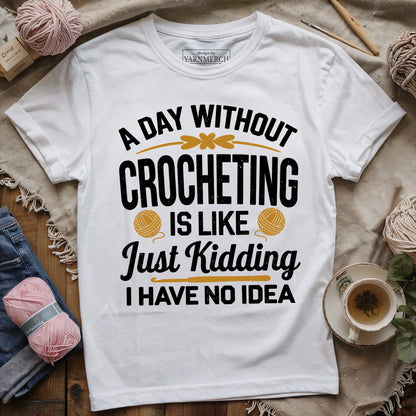 A Day Without Crocheting T-shirt