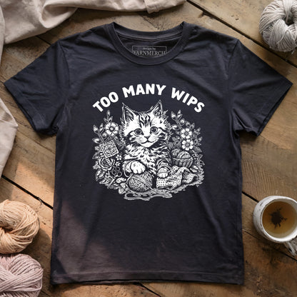 Too Many WIPs T-shirt