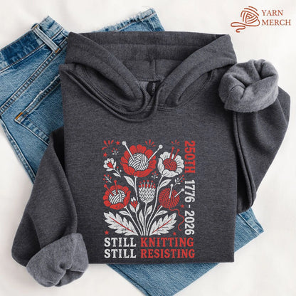 250th Still Knitting Still Resisting Hoodie