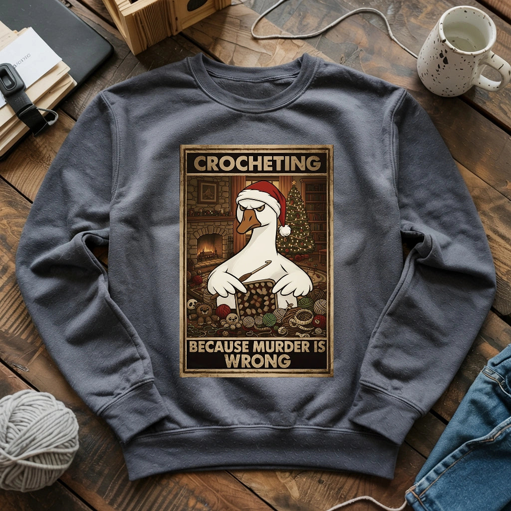 Crocheting Because Murder Is Wrong Sweatshirt
