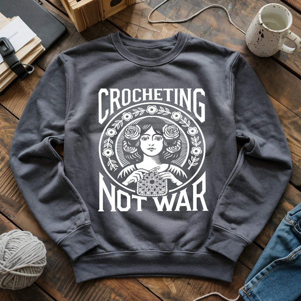 Crocheting Not War Sweatshirt