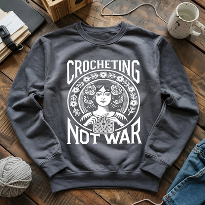 Crocheting Not War Sweatshirt