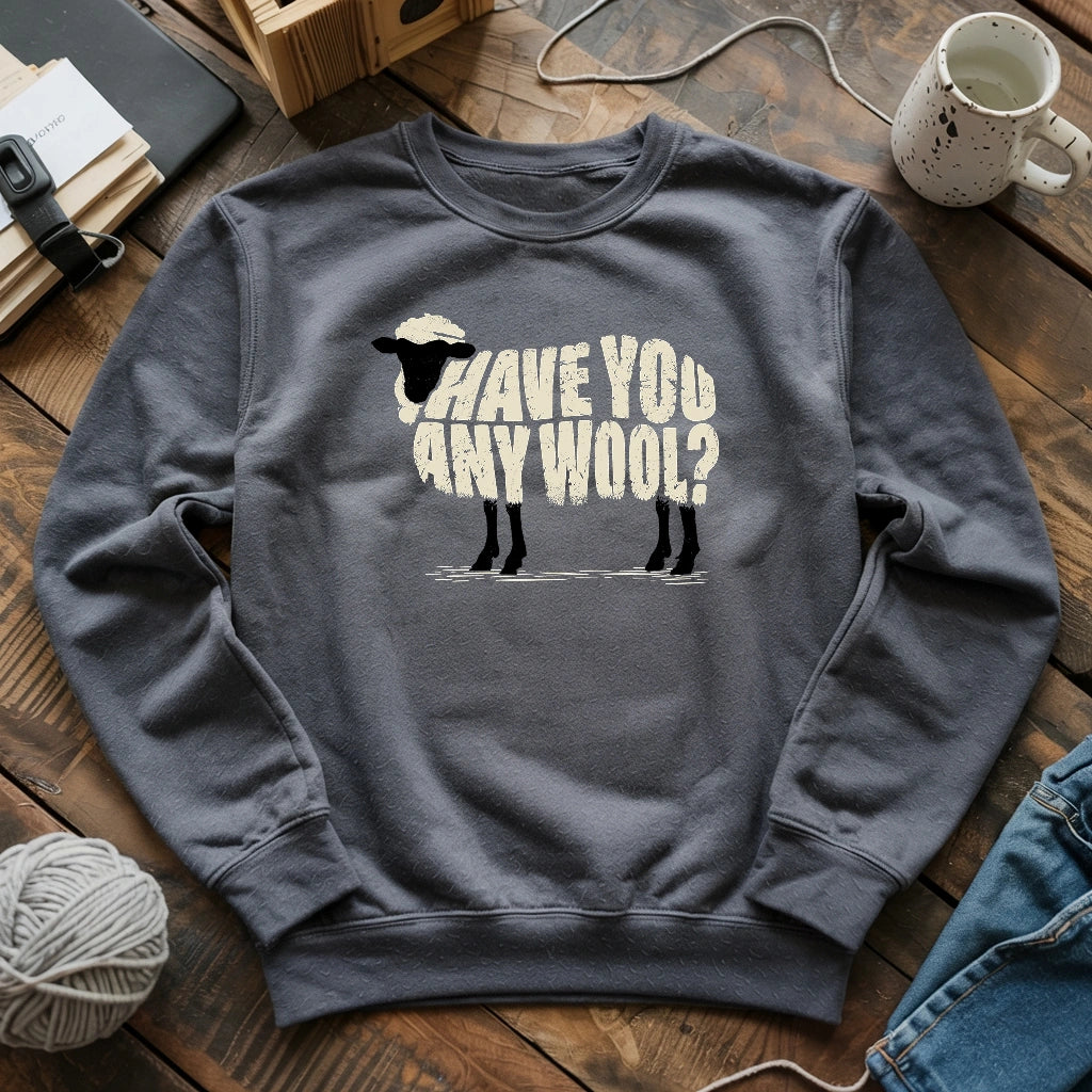 Have You Any Wool? Sweatshirt