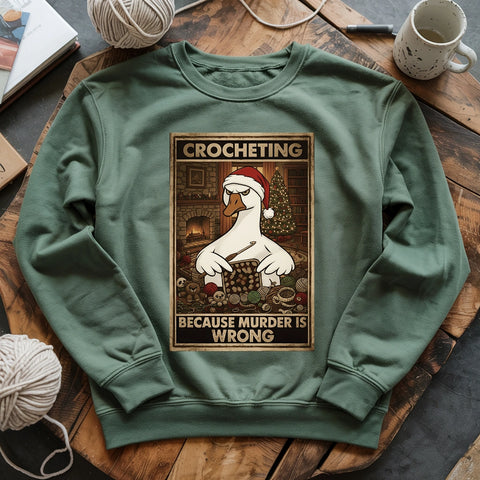 Crocheting Because Murder Is Wrong Sweatshirt