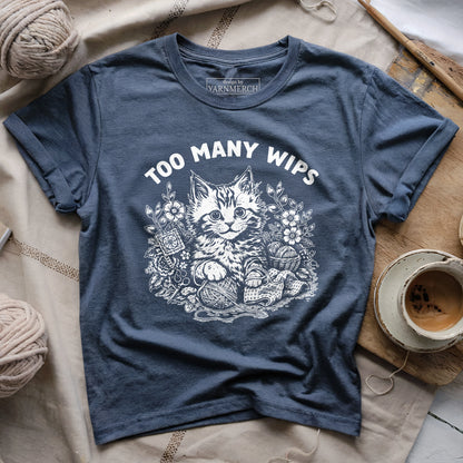 Too Many WIPs T-shirt
