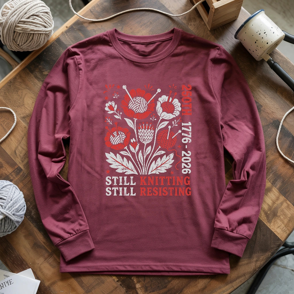 250th Still Knitting Still Resisting Long Sleeve T-shirt