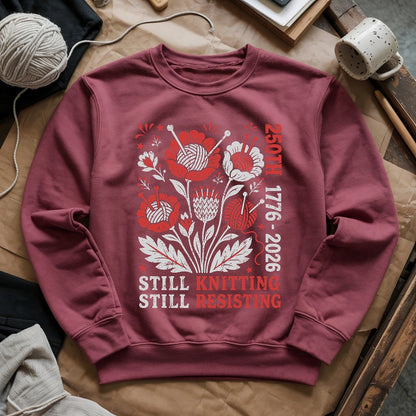 250th Still Knitting Still Resisting Sweatshirt