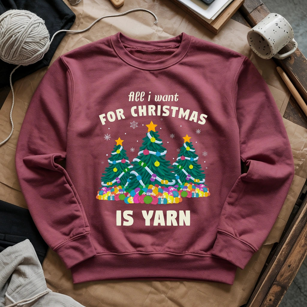 All I Want Is Yarn Sweatshirt