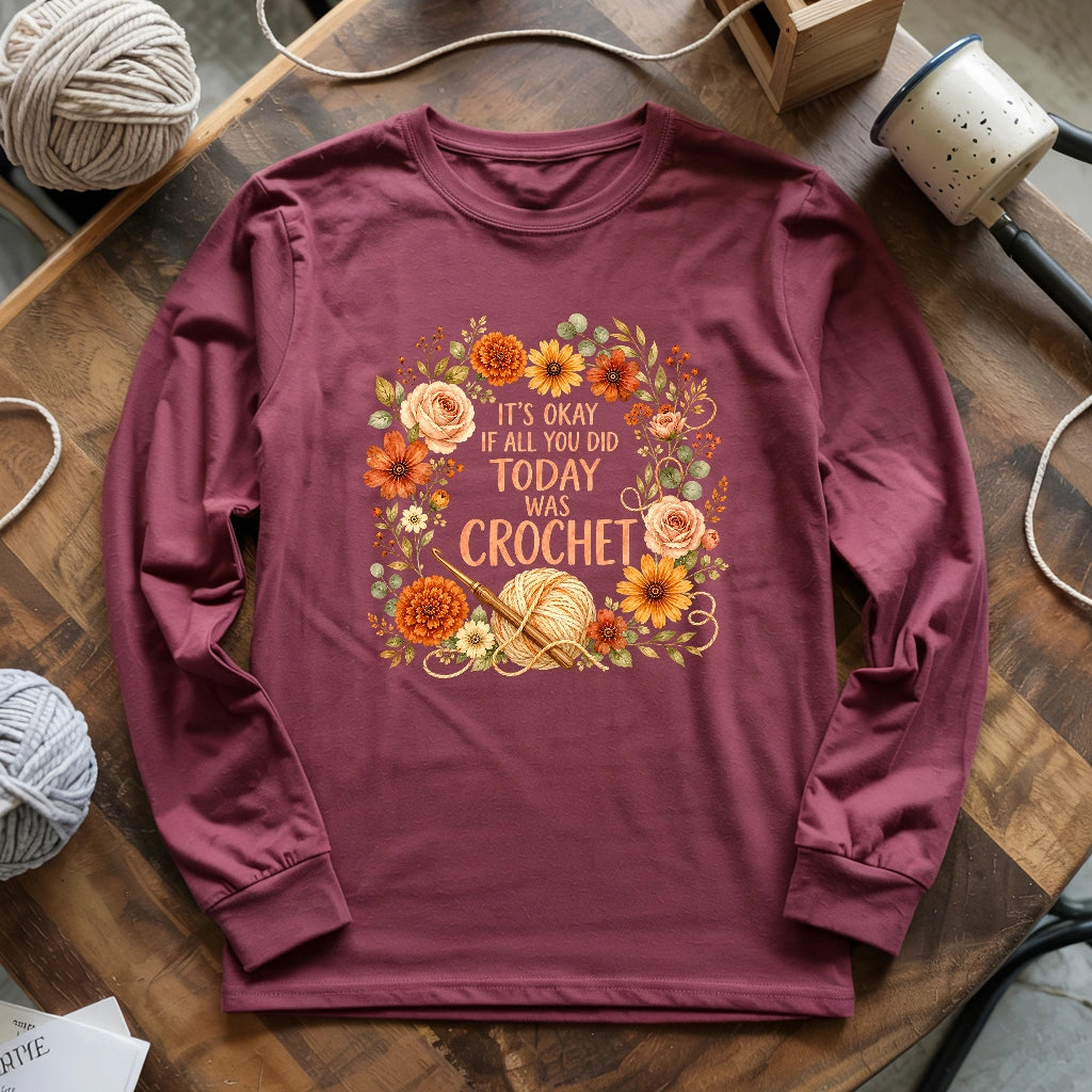 If All You Did Was Crochet Long Sleeve T-shirt