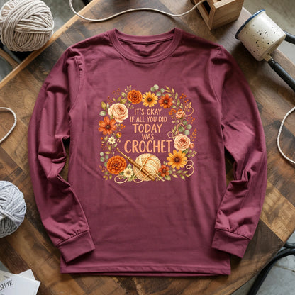 If All You Did Was Crochet Long Sleeve T-shirt