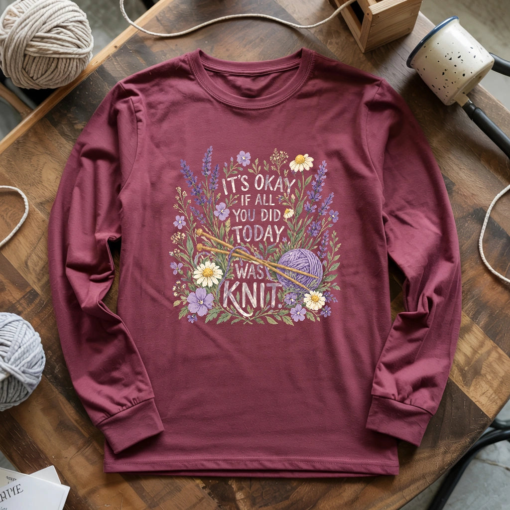 If All You Did Was Knit Long Sleeve T-shirt