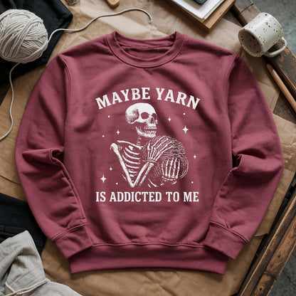 Yarn Is Addicted To Me Sweatshirt