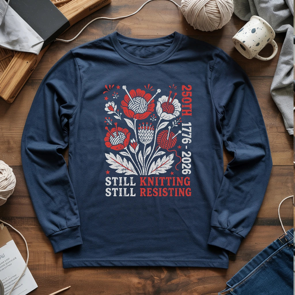 250th Still Knitting Still Resisting Long Sleeve T-shirt