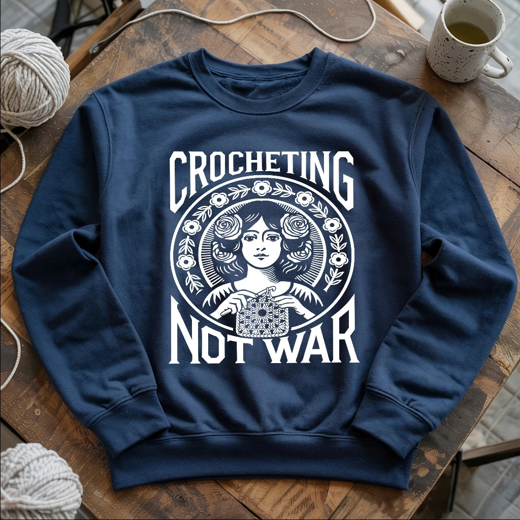 Crocheting Not War Sweatshirt