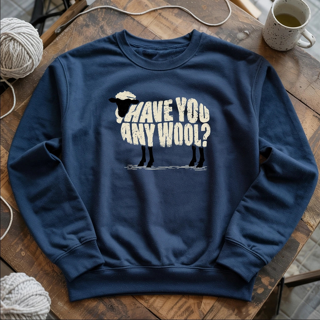Have You Any Wool? Sweatshirt