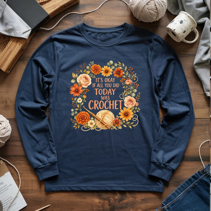 If All You Did Was Crochet Long Sleeve T-shirt