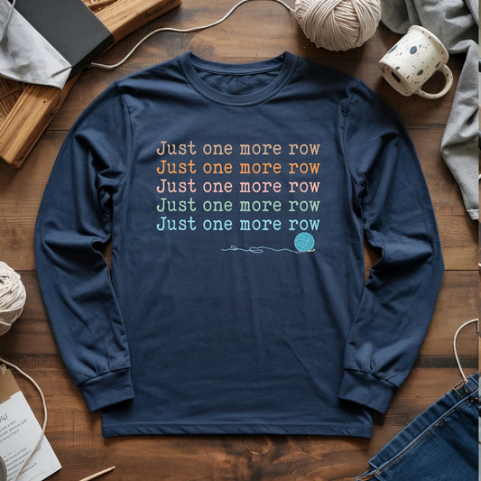 Just one more row Long Sleeve T-shirt