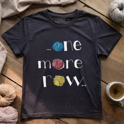 One More Row T-shirt
